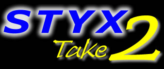 Styx Take 2